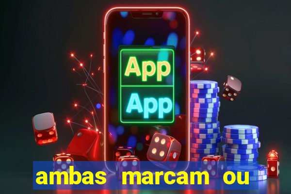 ambas marcam ou mais de 2.5 bet365